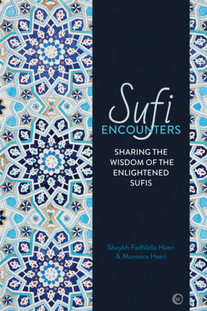 Sufi Encounters by Shaykh Fadhlalla Haeri and Muneera Haeri