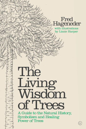 The Living Wisdom of Trees by Fred Hageneder
