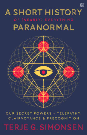 A Short History of (Nearly) Everything Paranormal by Terje G. Simonsen