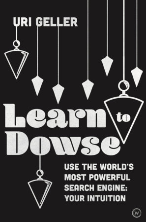Learn to Dowse by Uri Geller