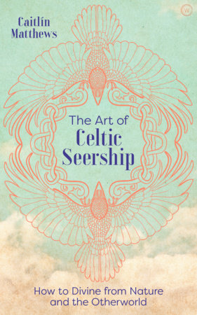 The Art of Celtic Seership by Caitlín Matthews