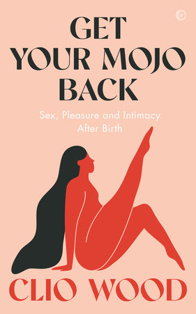 Get Your Mojo Back by Clio Wood