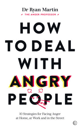 How to Deal with Angry People by Dr. Ryan Martin