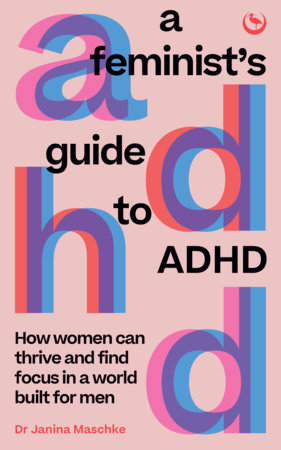 A Feminist's Guide to ADHD by Janina Maschke