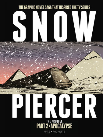 Snowpiercer: Prequel Vol. 2: Apocalypse (Graphic Novel) by Matz