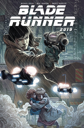 Blade Runner 2019: Vol. 1: Los Angeles (Graphic Novel) by Written by Michael Green and Mike Johnson, Illustrated by Andres Guinaldo