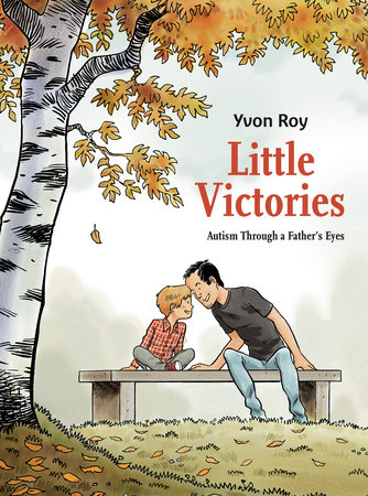 Little Victories: Autism Through a Father's Eyes by Yvon Roy