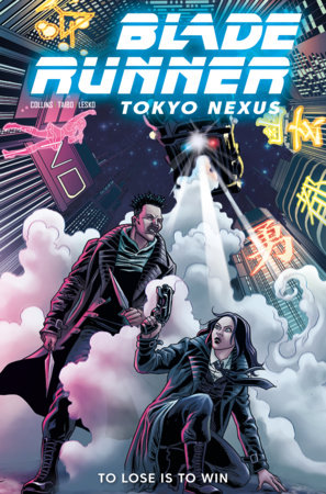 Blade Runner: Tokyo Nexus: To Lose is to Win Vol.2 by Nancy A. Collins