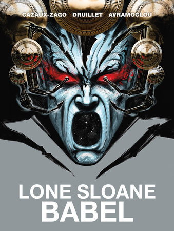 Lone Sloane: Babel by Philippe Druillet and Xavier Cazaux-Zago