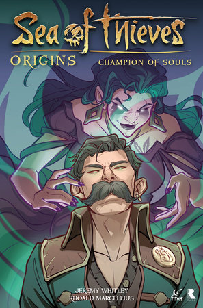 Sea of Thieves: Origins: Champion of Souls (Graphic Novel) by Jeremy Whitley