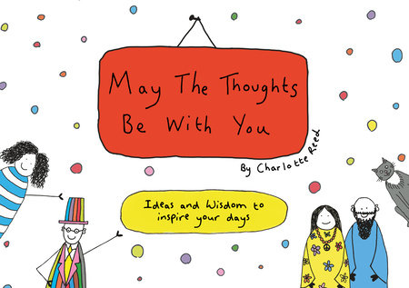 May the Thoughts Be with You by Charlotte Reed