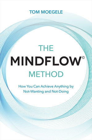 The MINDFLOW© Method by Tom Moegele