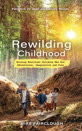 Rewilding Childhood by Mike Fairclough