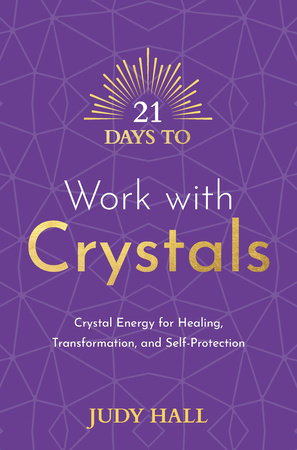 21 Days to Work with Crystals by Judy Hall