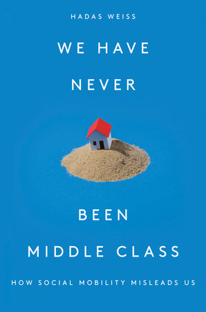 We Have Never Been Middle Class by Hadas Weiss