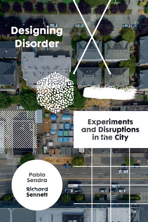 Designing Disorder by Richard Sennett and Pablo Sendra