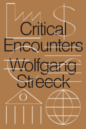 Critical Encounters by Wolfgang Streeck