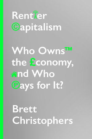 Rentier Capitalism by Brett Christophers