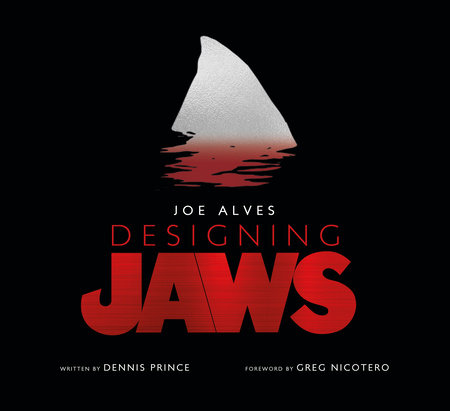 Joe Alves: Designing Jaws by Dennis L. Prince
