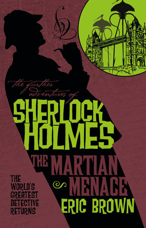 The Further Adventures of Sherlock Holmes: The Martian Menace by Eric Brown