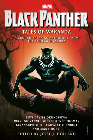 Black Panther: Tales of Wakanda by Sheree Renée Thomas, Nikki Giovanni, Tananarive Due, Suyi Davies Okungbowa, Cadwell Turnbull, Alex Simmons, Linda D. Addison, Kyoko M., Danian Jerry, Glenn Parris, Milton J. Davies, Troy L. Wiggins, Christopher Chambers and Harlan James
