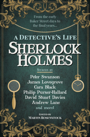 Sherlock Holmes: A Detective’s Life by Peter Swanson, Cara Black, James Lovegrove and Andrew Lane