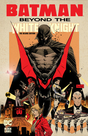 Batman: Beyond the White Knight: The Deluxe Edition by Sean Murphy