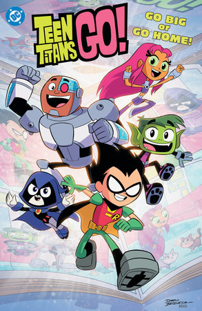Teen Titans Go! Go Big or Go Home! by Sholly Fisch