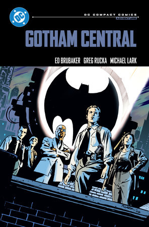 Gotham Central: DC Compact Comics Edition by Ed Brubaker