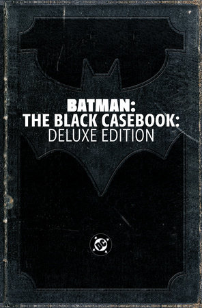 Batman: The Black Casebook: Deluxe Edition by Bill Finger and Edmond Hamilton