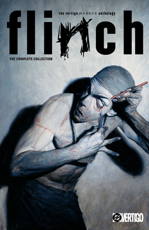 Flinch: The Complete Collection by Brian Azzarello, Greg Rucka, Bill Willingham and Garth Ennis