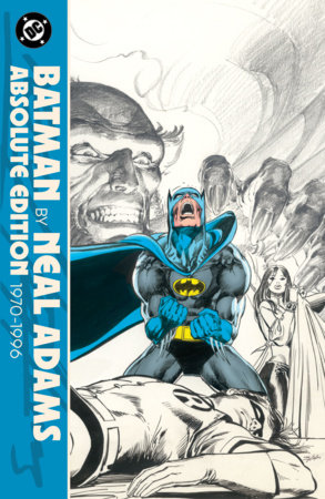 Batman by Neal Adams: Absolute Edition 1970-1998 by Neal Adams