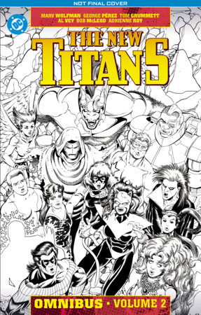 The New Titans Omnibus Vol. 2 by Marv Wolfman and Louise Simonson