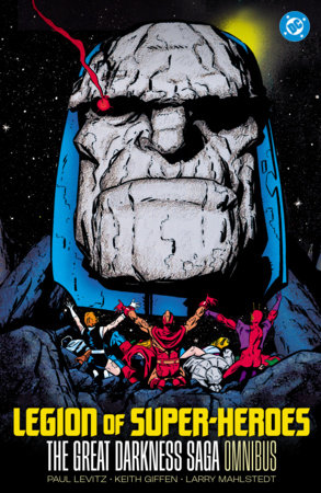 Legion of Super-Heroes: The Great Darkness Saga Omnibus by Paul Levitz