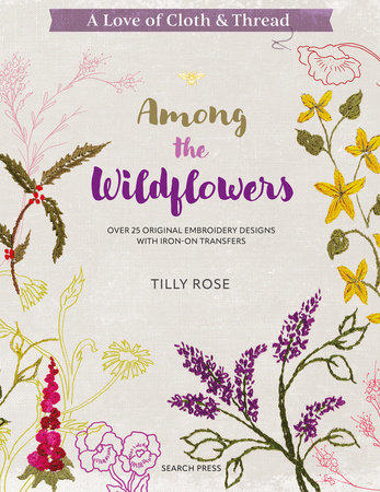 A Love of Cloth & Thread: Among the Wildflowers by Tilly Rose