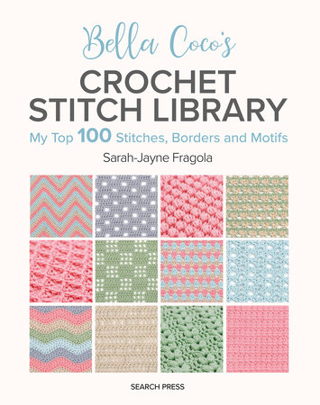 Bella Coco's Crochet Stitch Library by Sarah-Jayne Fragola