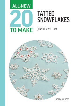All-New Twenty To Make: Tatted Snowflakes by Jennifer Williams