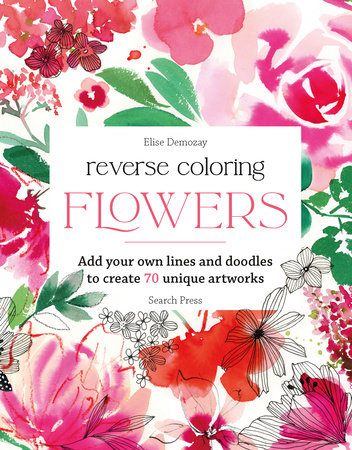 Reverse Coloring: Flowers by Elise Demozay