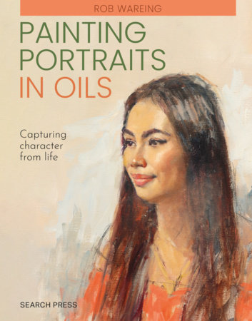 Painting Portraits in Oils (paperback edition) by Rob Wareing