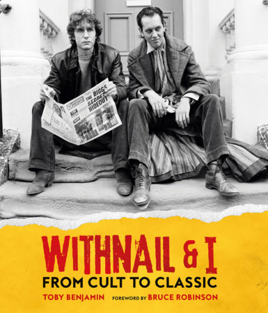 Withnail and I: From Cult to Classic by Toby Benjamin