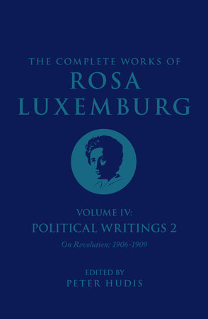 The Complete Works of Rosa Luxemburg Volume IV by Rosa Luxemburg