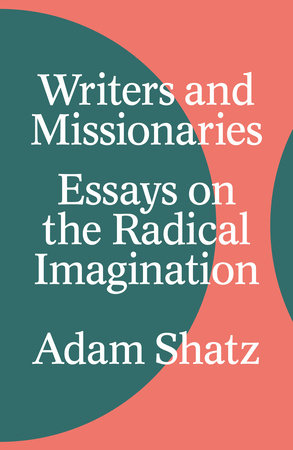 Writers and Missionaries by Adam Shatz