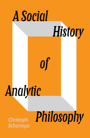 A Social History of Analytic Philosophy by Christoph Schuringa