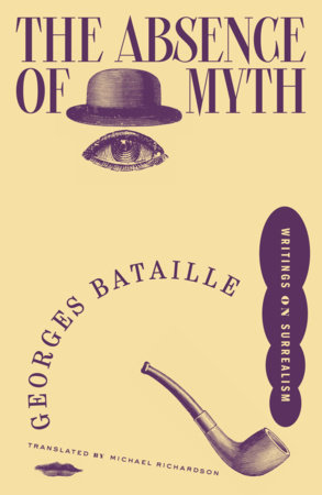 The Absence of Myth by Georges Bataille
