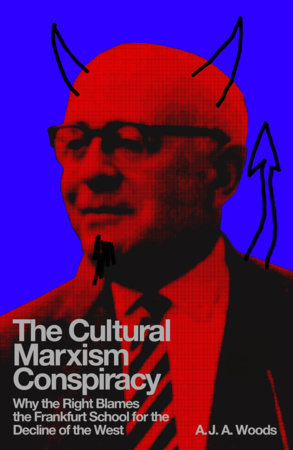 The Cultural Marxism Conspiracy by A.J.A. Woods