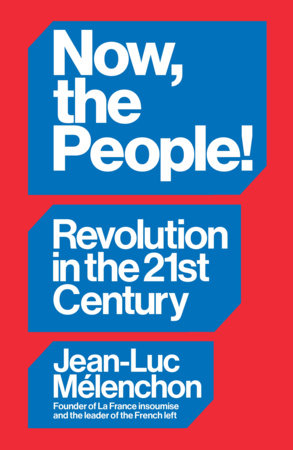 Now, the People! by Jean-Luc Mélenchon