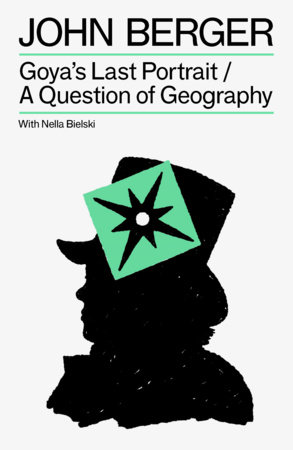 Goya's Last Portrait/A Question of Geography by Nella Bielski