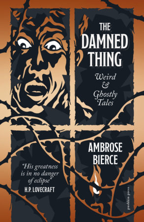 The Damned Thing, Deluxe Edition by Ambrose Bierce