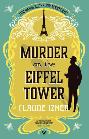 Murder on the Eiffel Tower by Claude Izner