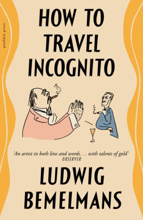 How To Travel Incognito by Ludwig Bemelmans
